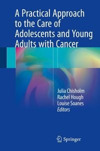Produktbild: A Practical Approach to the Care of Adolescents and Young Adults with Cancer