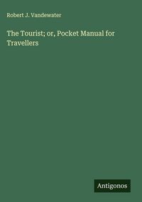 Produktbild: The Tourist; or, Pocket Manual for Travellers