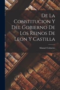 Produktbild: De la Constitucion y del Gobierno de los Reinos de Leon y Castilla