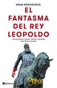 Produktbild: El fantasma del rey Leopoldo : una historia de codicia, terror y hero&iacute;smo en el &Aacute;frica colonial