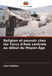 Produktbild: Religion et pouvoir chez les Turcs d'Asie centrale au d&eacute;but du Moyen &Acirc;ge