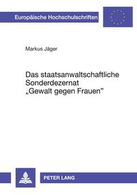 Produktbild: Das staatsanwaltschaftliche Sonderdezernat &laquo;Gewalt gegen Frauen&raquo;