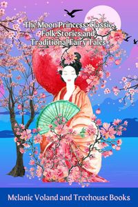Produktbild: The Moon Princess: Classic Folk Stories and Traditional Fairy Tales