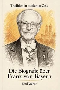 Produktbild: Die Biografie &uuml;ber Franz von Bayern
