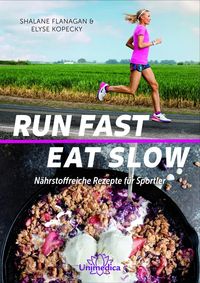 Bild vom Artikel Run Fast Eat Slow vom Autor Shalane Flanagan