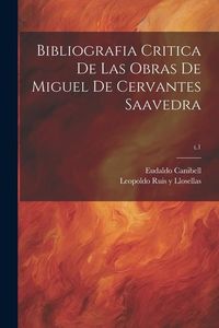 Produktbild: Bibliografia critica de las obras de Miguel de Cervantes Saavedra; t.1