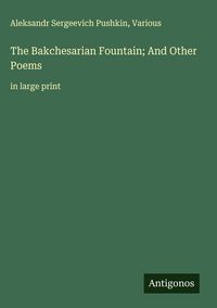Produktbild: The Bakchesarian Fountain; And Other Poems