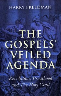 Produktbild: Freedman, H: Gospels` Veiled Agenda, The - Revolution, Pries