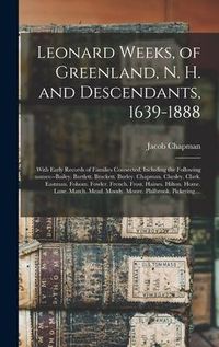 Produktbild: Leonard Weeks, of Greenland, N. H. and Descendants, 1639-1888