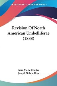 Produktbild: Revision Of North American Umbelliferae (1888)