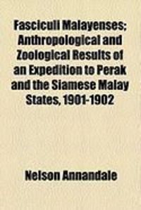 Produktbild: Fasciculi Malayenses; Anthropological and Zoological Results of an Expedition to Perak and the Siamese Malay States, 1901-1902
