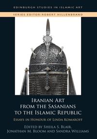 Produktbild: Iranian Art from the Sasanians to the Islamic Republic
