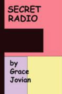 Produktbild: Secret Radio: My Senior Year at a Christian Fundamentalist College (Twenty-Five Years Ago) by Grace Jovian