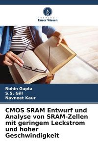 Produktbild: CMOS SRAM Entwurf und Analyse von SRAM-Zellen mit geringem Leckstrom und hoher Geschwindigkeit