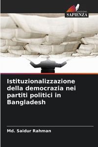 Produktbild: Istituzionalizzazione della democrazia nei partiti politici in Bangladesh