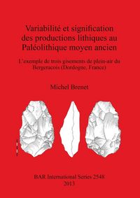 Produktbild: Variabilit&eacute; et signification des productions lithiques au Pal&eacute;olithique moyen ancien