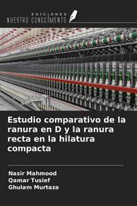 Produktbild: Estudio comparativo de la ranura en D y la ranura recta en la hilatura compacta