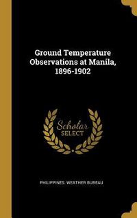 Produktbild: Ground Temperature Observations at Manila, 1896-1902