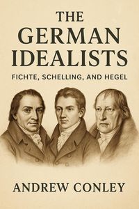 Produktbild: The German Idealists: Fichte, Schelling, and Hegel