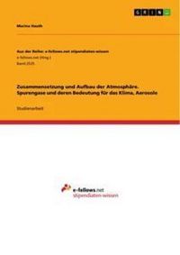 Produktbild: Zusammensetzung und Aufbau der Atmosph&auml;re. Spurengase und deren Bedeutung f&uuml;r das Klima, Aerosole