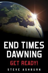 Bild vom Artikel End Times Dawning: Get Ready! vom Autor Steve Ashburn