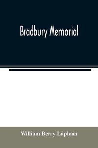Produktbild: Bradbury memorial. Records of some of the descendants of Thomas Bradbury, of Agamenticus (York) in 1634, and of Salisbury, Mass. in 1638, with a brief