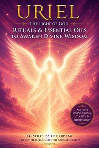 Produktbild: Archangel Uriel The Light of God Rituals & Essential Oils to Awaken Divine Wisdom