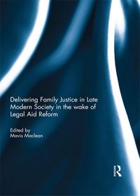 Produktbild: Delivering Family Justice in Late Modern Society in the wake of Legal Aid Reform