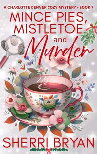 Produktbild: Mince Pies, Mistletoe and Murder (The Charlotte Denver Cozy Mysteries, #7)