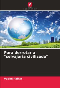 Produktbild: Para derrotar a "selvajaria civilizada"