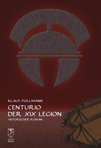 Bild vom Artikel Centurio der XIX Legion vom Autor Klaus Pollmann
