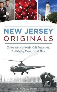 Produktbild: New Jersey Originals: Technological Marvels, Odd Inventions, Trailblazing Characters and More