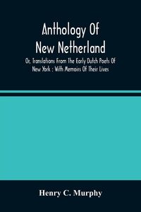 Produktbild: Anthology Of New Netherland, Or, Translations From The Early Dutch Poets Of New York