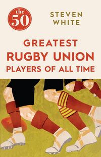 Produktbild: The 50 Greatest Rugby Union Players of All Time