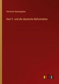 Produktbild: Karl V. und die deutsche Reformation