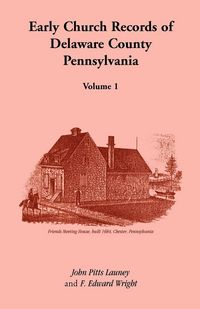 Produktbild: Early Church Records of Delaware County, Pennsylvania, Volume 1