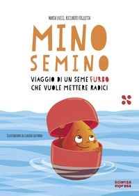 Produktbild: Mino Semino. Viaggio di un seme furbo che vuole mettere radici