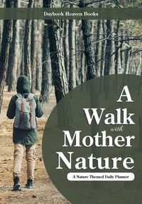 Produktbild: A Walk with Mother Nature. A Nature Themed Daily Planner