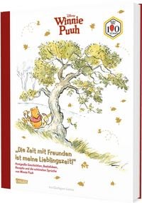 Produktbild: Disney: "Die Zeit mit Freunden ist meine Lieblingszeit!" Honigs&uuml;&szlig;e Geschichtenund die sch&ouml;nsten Spr&uuml;chen von Winnie Puuh
