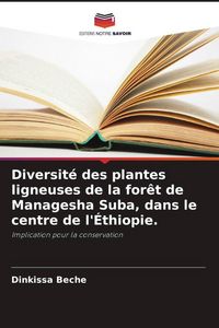 Produktbild: Diversit&eacute; des plantes ligneuses de la for&ecirc;t de Managesha Suba, dans le centre de l'&Eacute;thiopie.