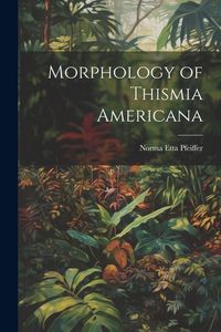 Produktbild: Morphology of Thismia Americana