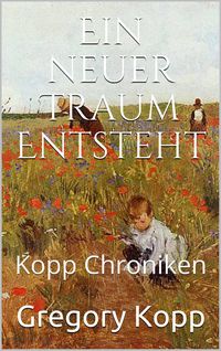 Produktbild: Ein neuer Traum Entsteht (Kopp Chroniken, #7)