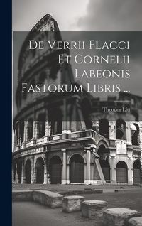 Produktbild: De Verrii Flacci Et Cornelii Labeonis Fastorum Libris ...