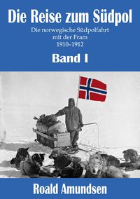 Bild vom Artikel Die Reise zum Südpol - Band I vom Autor Roald Amundsen