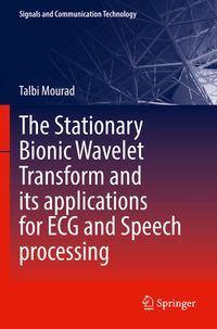 Produktbild: The Stationary Bionic Wavelet Transform and its Applications for ECG and Speech Processing