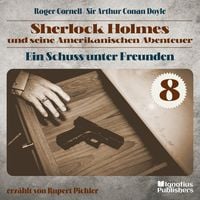 Produktbild: Ein Schuss unter Freunden (Sherlock Holmes und seine Amerikanischen Abenteuer, Folge 8)