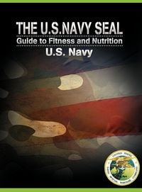 Produktbild: The U.S. Navy Seal Guide to Fitness and Nutrition
