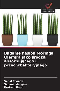 Produktbild: Badanie nasion Moringa Oleifera jako &iquest;rodka absorbuj&iquest;cego i przeciwbakteryjnego