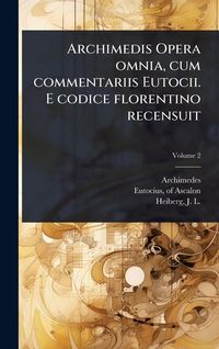 Produktbild: Archimedis Opera omnia, cum commentariis Eutocii. E codice florentino recensuit