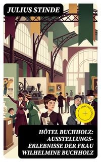 Produktbild: H&ocirc;tel Buchholz: Ausstellungs-Erlebnisse der Frau Wilhelmine Buchholz